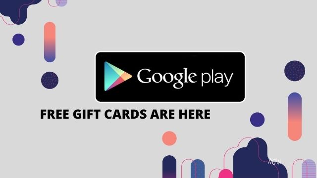 Google Play Free Gift Cards 2022